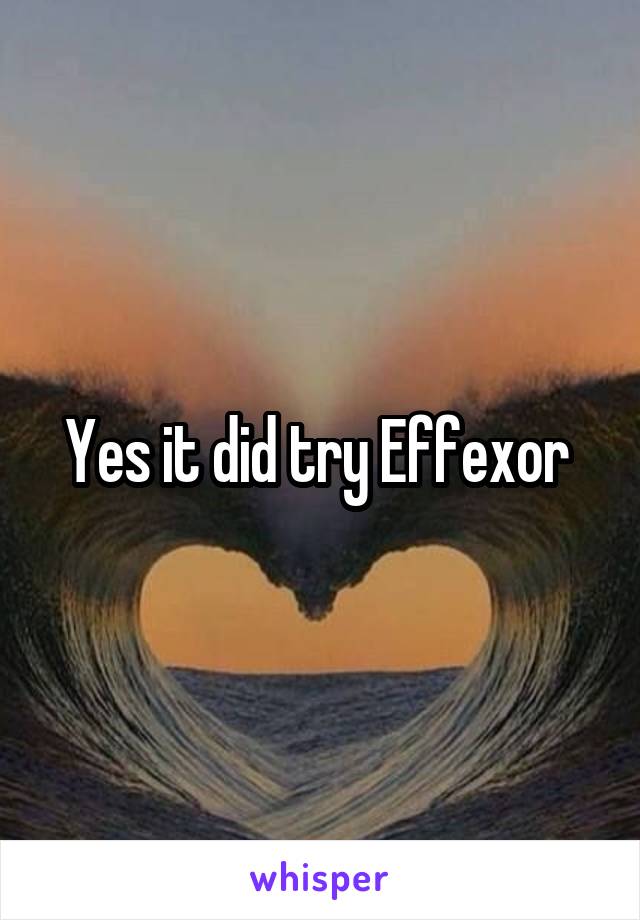 Yes it did try Effexor 