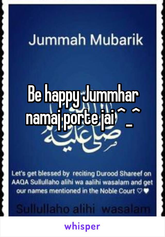 Be happy Jummhar namaj porte jai ^_^

