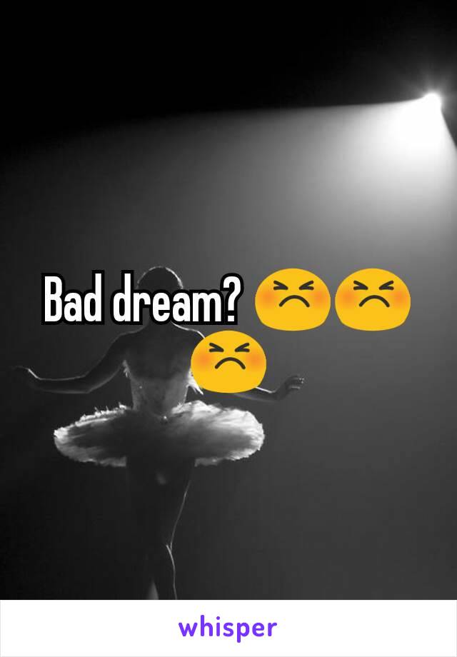 Bad dream? 😣😣😣