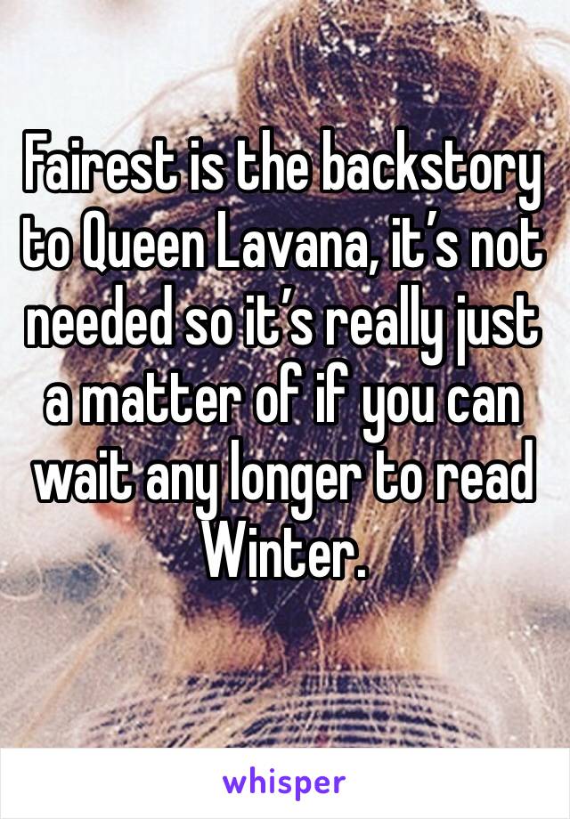 Fairest is the backstory to Queen Lavana, it’s not needed so it’s really just a matter of if you can wait any longer to read Winter.