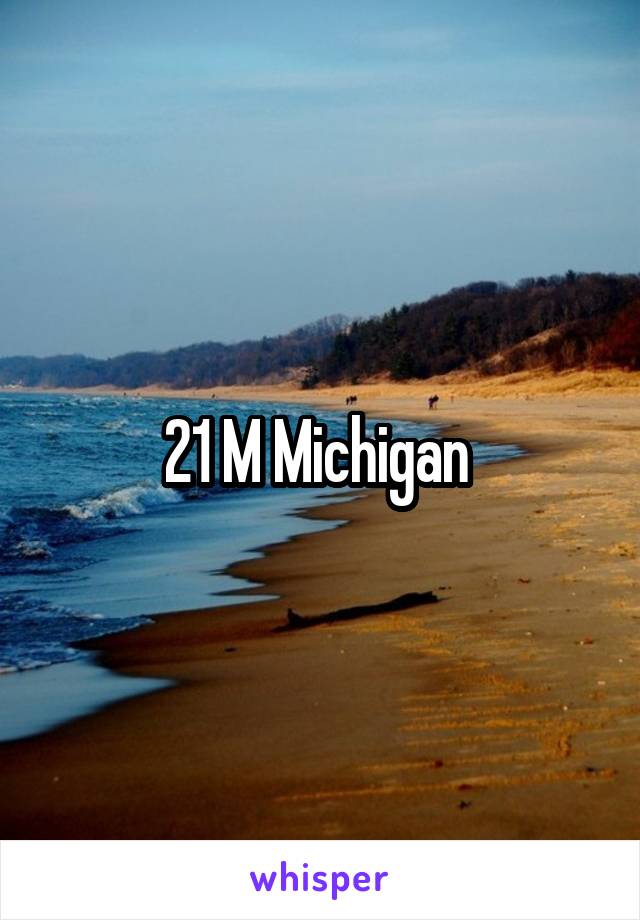 21 M Michigan 
