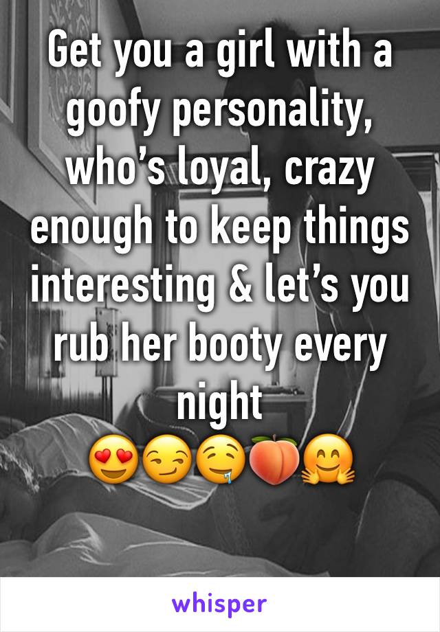 Get you a girl with a goofy personality, who’s loyal, crazy enough to keep things interesting & let’s you rub her booty every night 
😍😏🤤🍑🤗