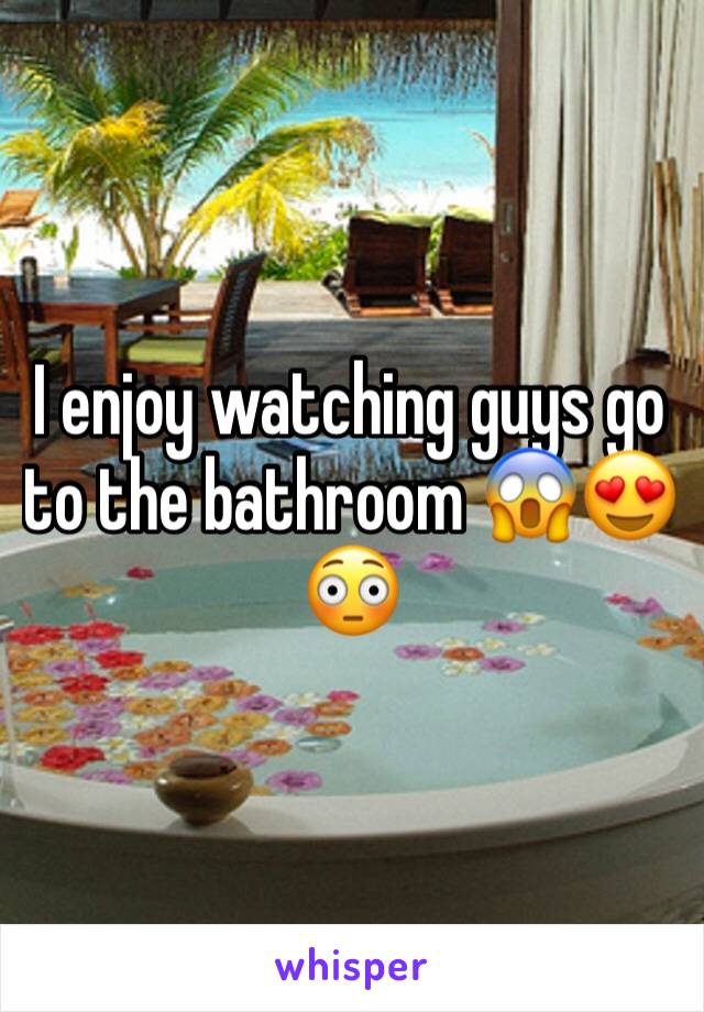 I enjoy watching guys go to the bathroom 😱😍😳