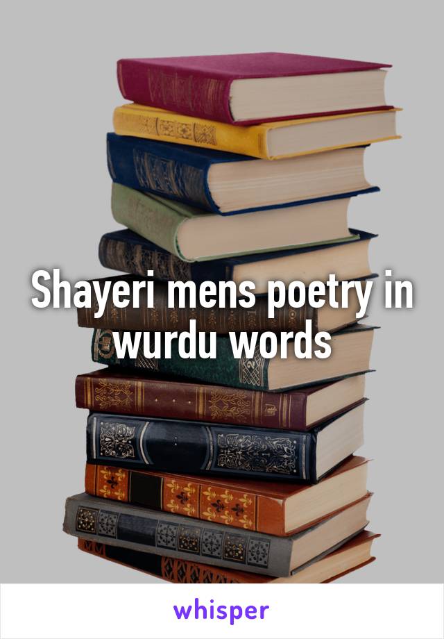Shayeri mens poetry in wurdu words