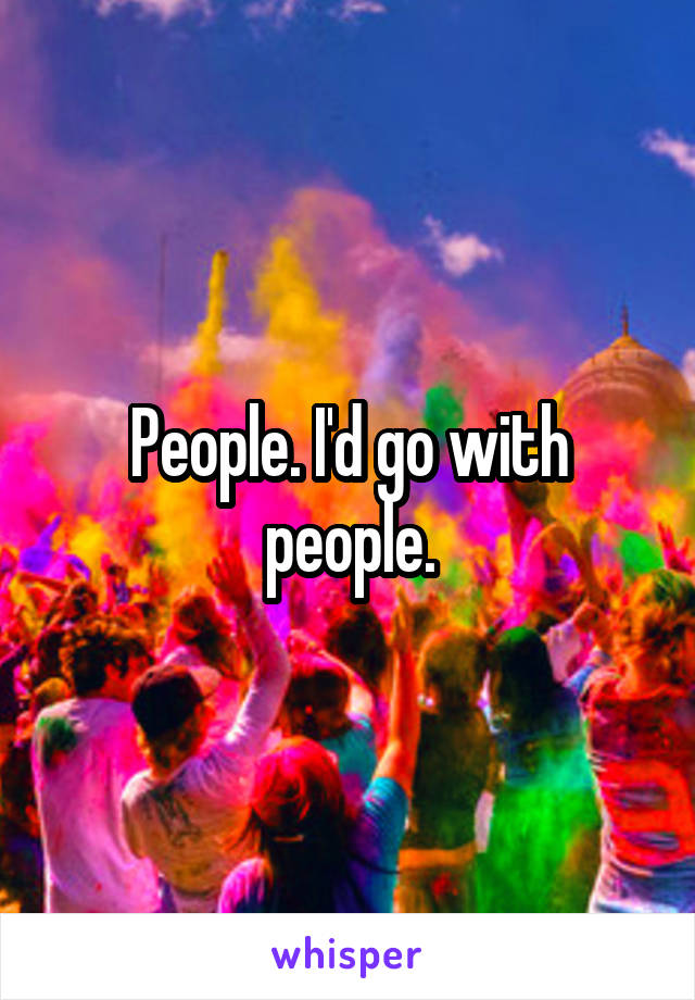 People. I'd go with people.