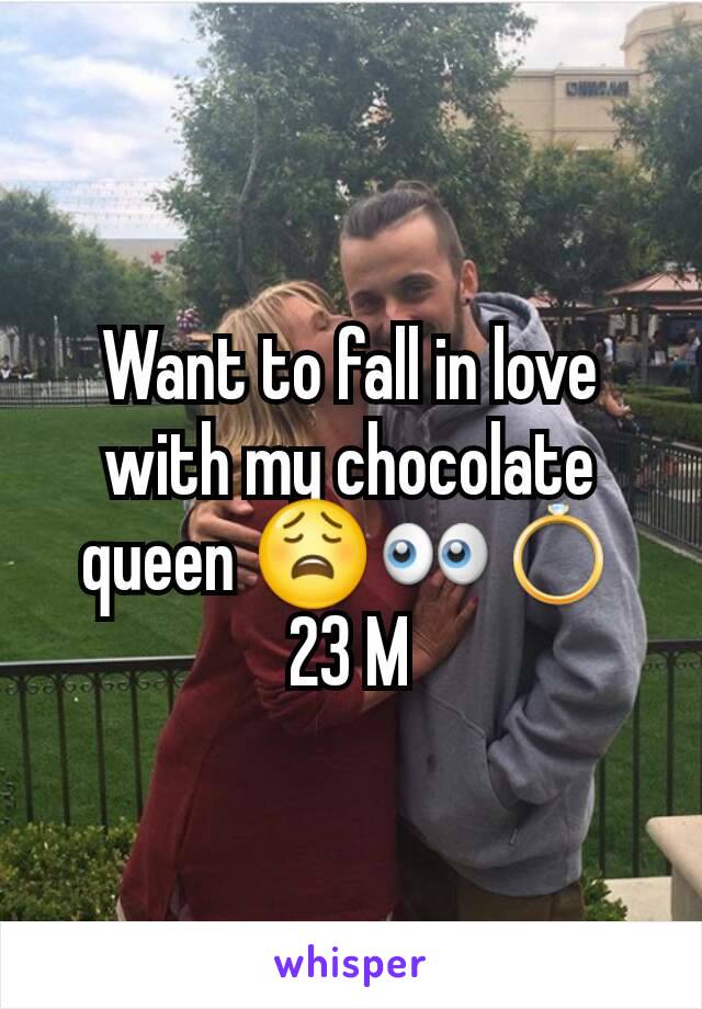 Want to fall in love with my chocolate queen 😩👀💍
23 M