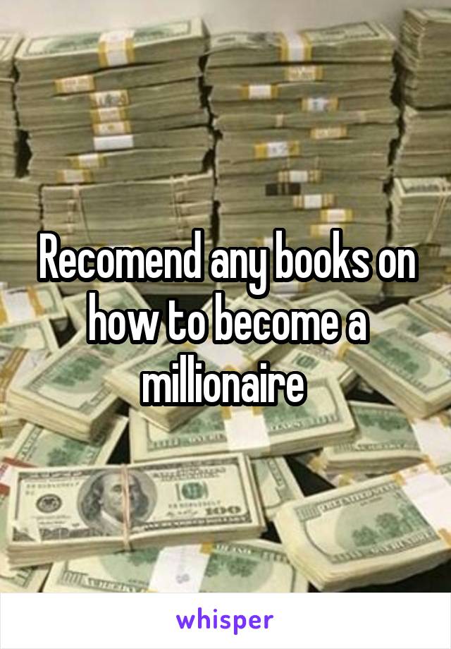 Recomend any books on how to become a millionaire 
