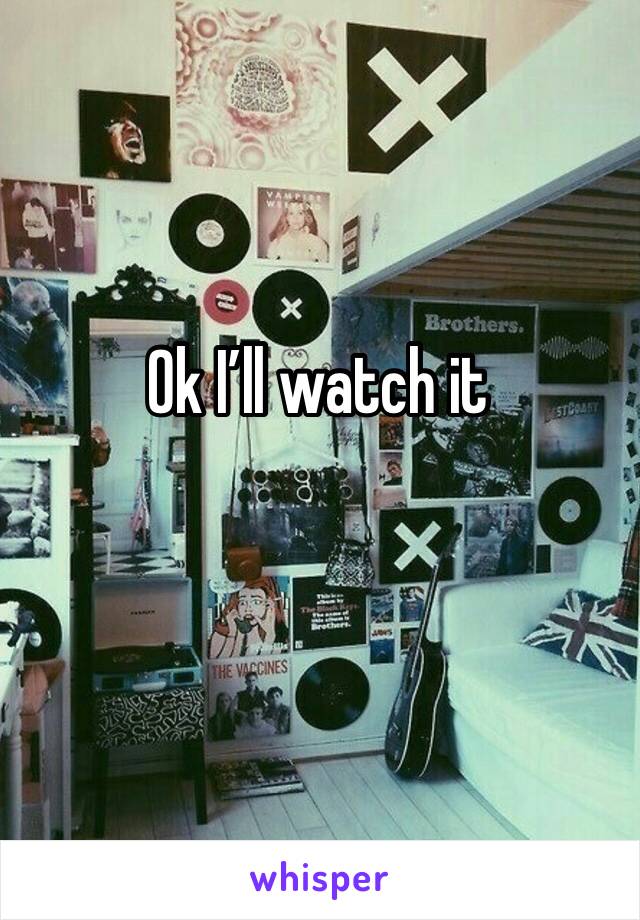 Ok I’ll watch it