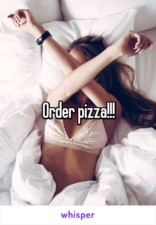 Order pizza!!!