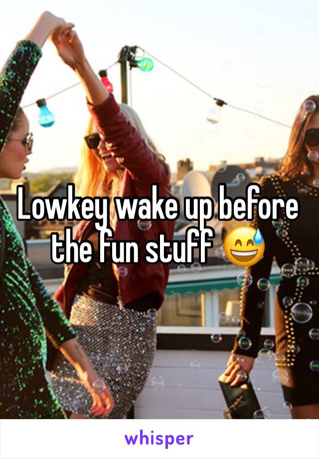 Lowkey wake up before the fun stuff 😅