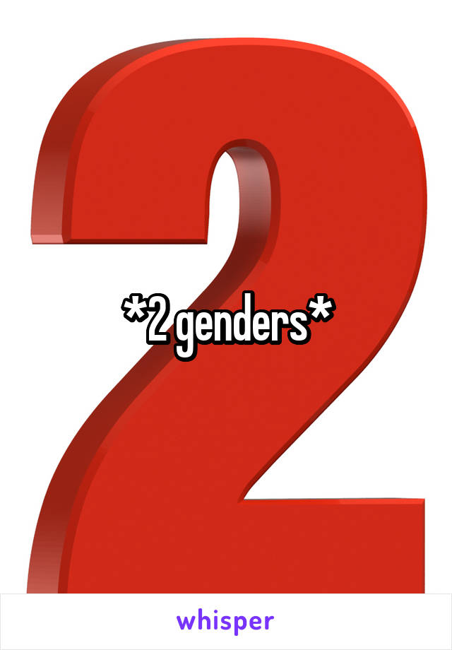 *2 genders*