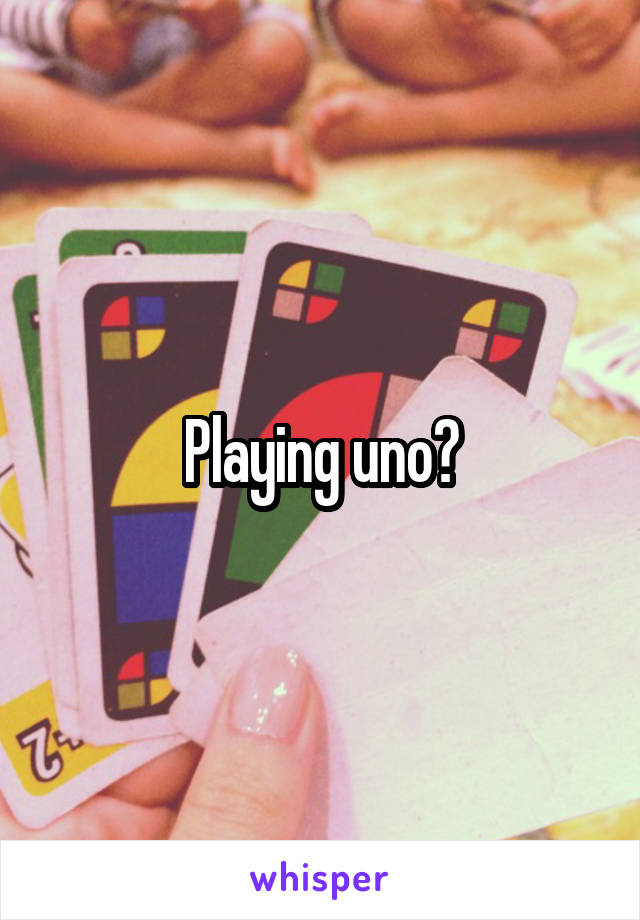 Playing uno?