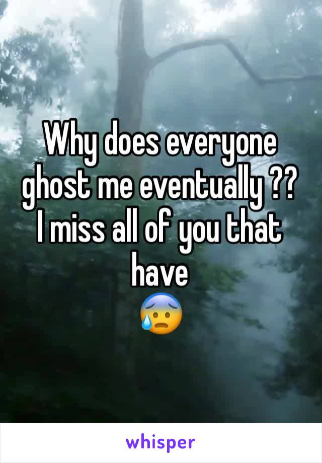 Why does everyone ghost me eventually ??
I miss all of you that have 
😰