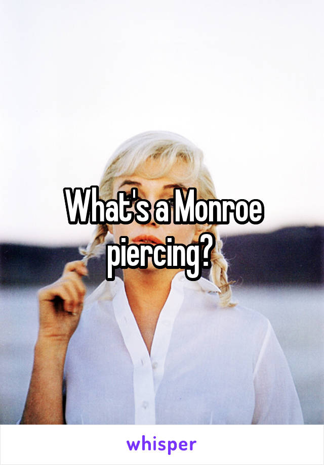 What's a Monroe piercing? 