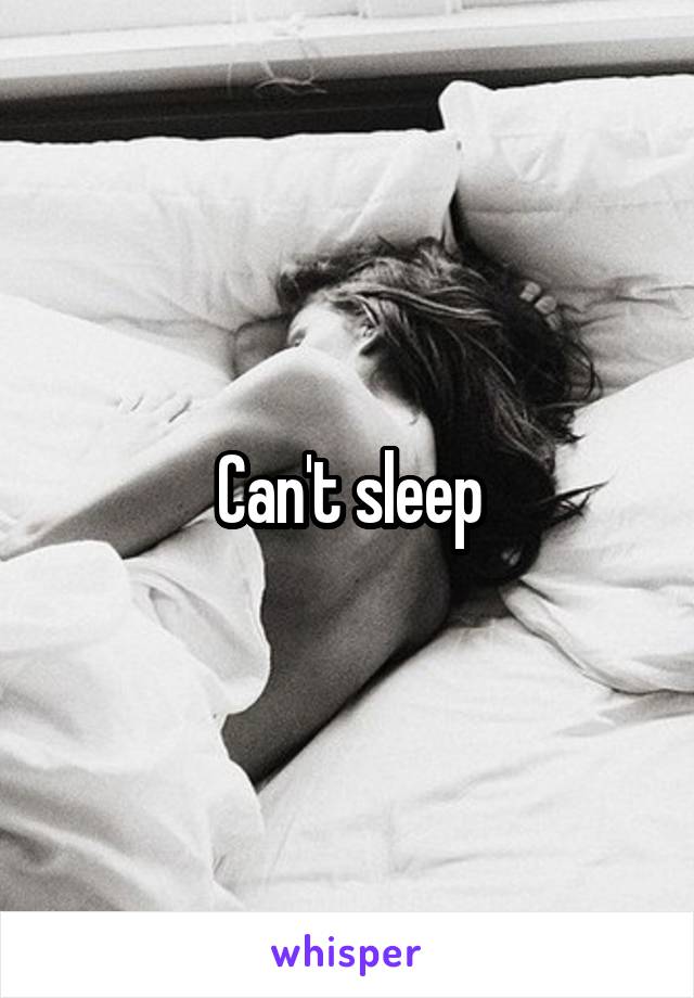 Can't sleep