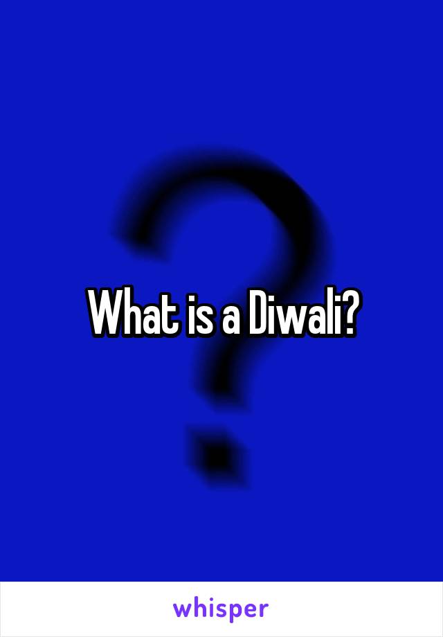 What is a Diwali?