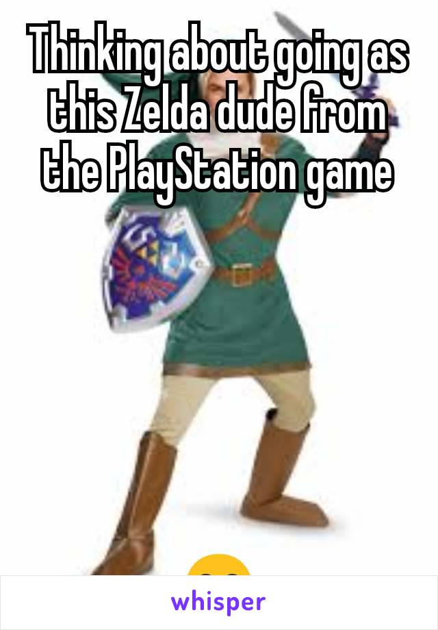 Thinking about going as this Zelda dude from the PlayStation game






😄