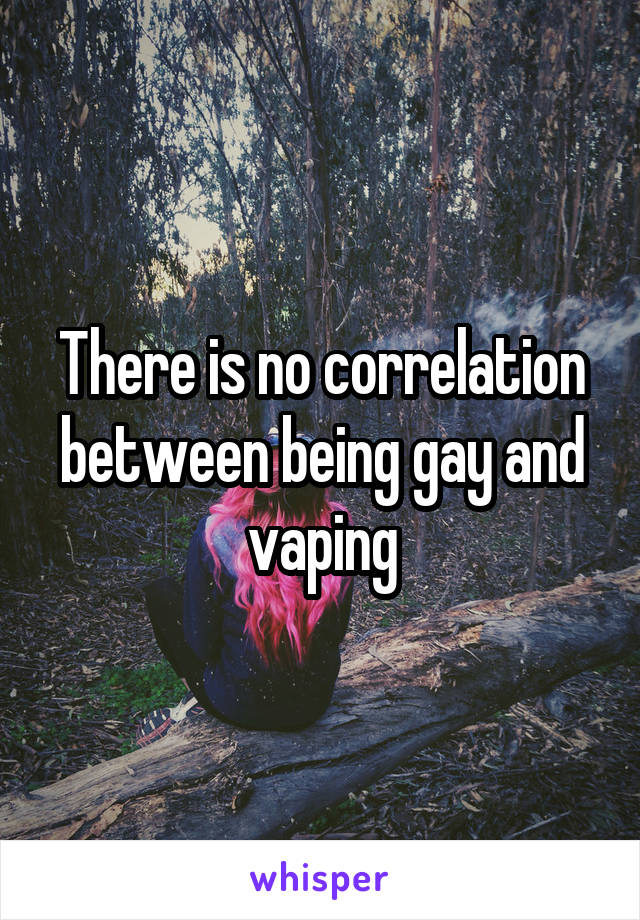 There is no correlation between being gay and vaping