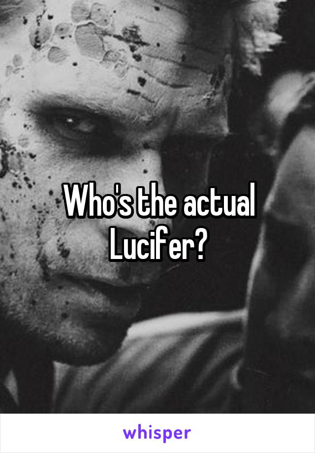 Who's the actual Lucifer?