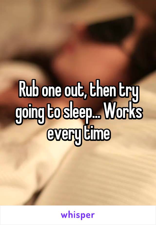 Rub one out, then try going to sleep... Works every time