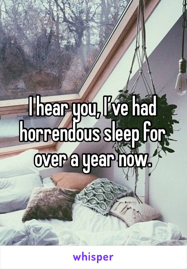 I hear you, I’ve had horrendous sleep for over a year now. 