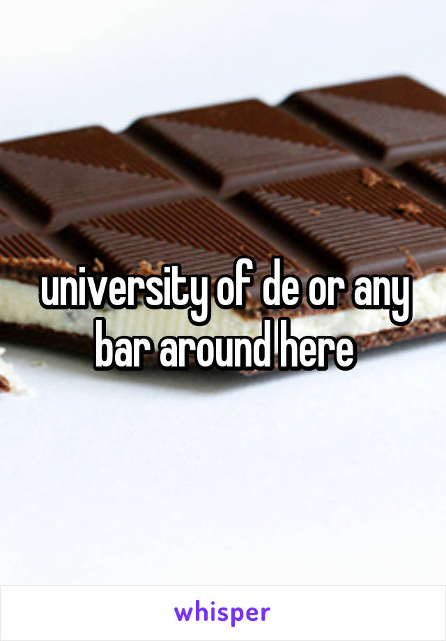 university of de or any bar around here