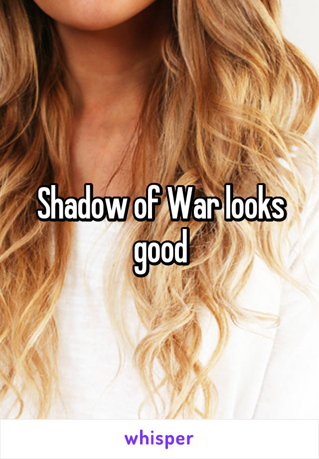 Shadow of War looks good