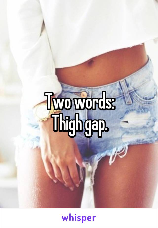 Two words:
Thigh gap.