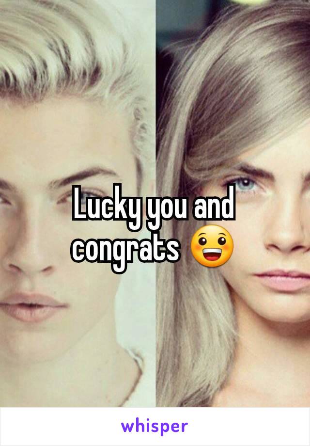 Lucky you and congrats 😀