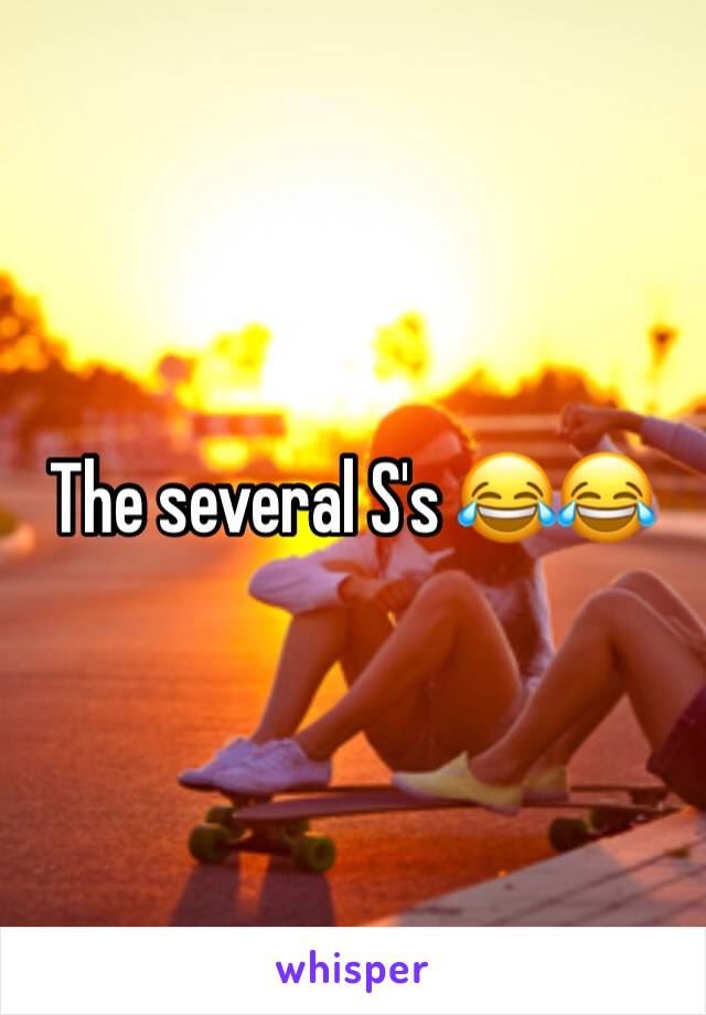 The several S's 😂😂