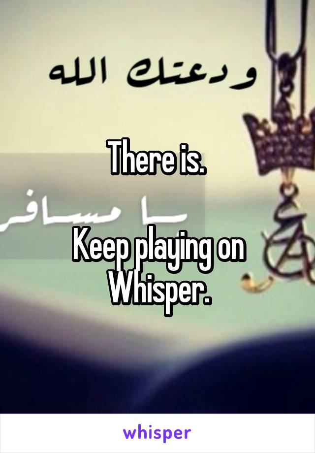 There is. 

Keep playing on Whisper.