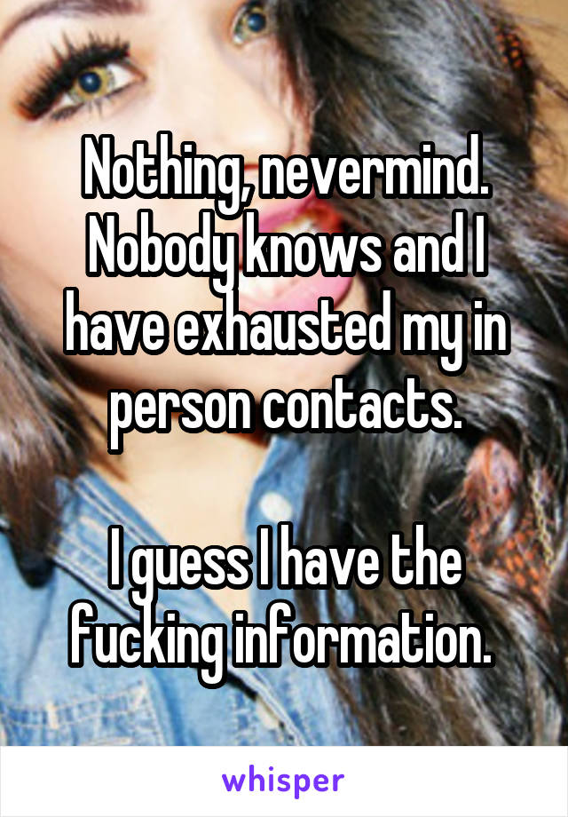 Nothing, nevermind. Nobody knows and I have exhausted my in person contacts.

I guess I have the fucking information. 