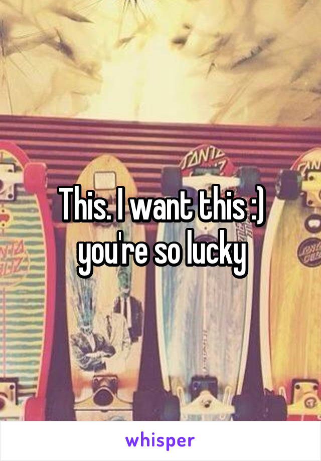 This. I want this :) you're so lucky