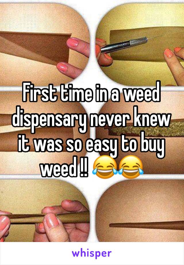 First time in a weed dispensary never knew it was so easy to buy weed !! 😂😂