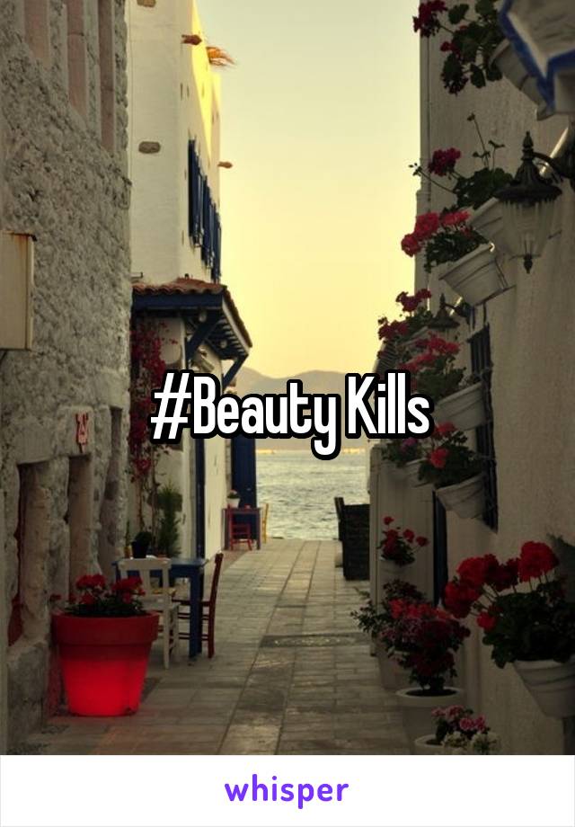 #Beauty Kills