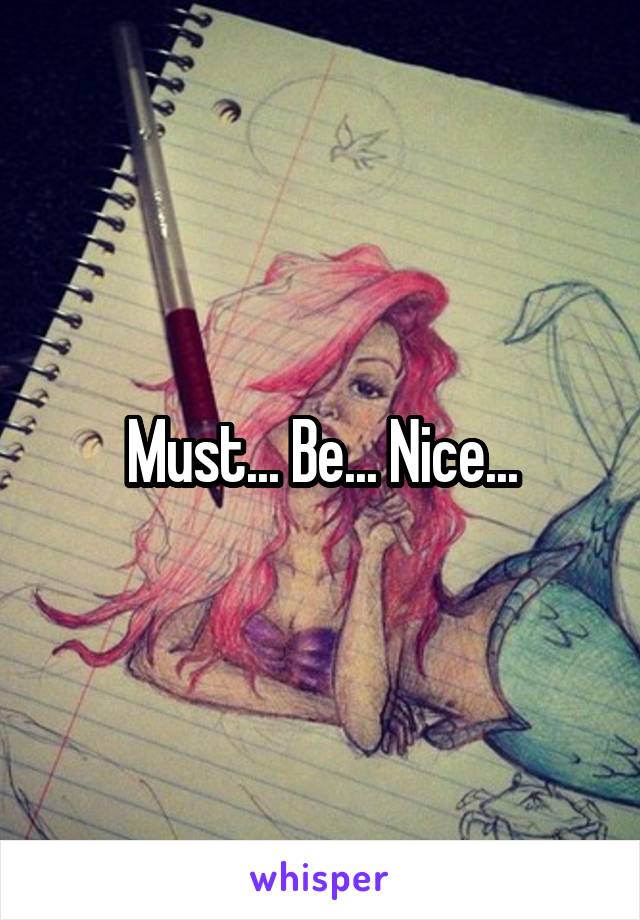 Must... Be... Nice...