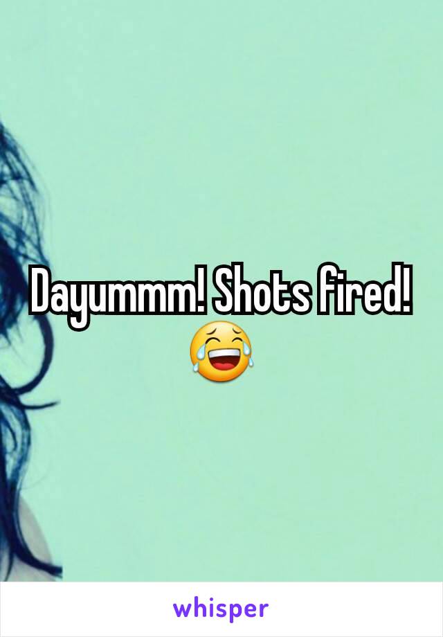 Dayummm! Shots fired! 😂