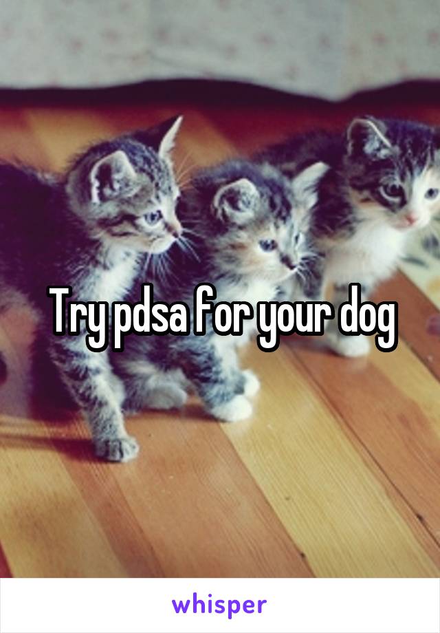 Try pdsa for your dog