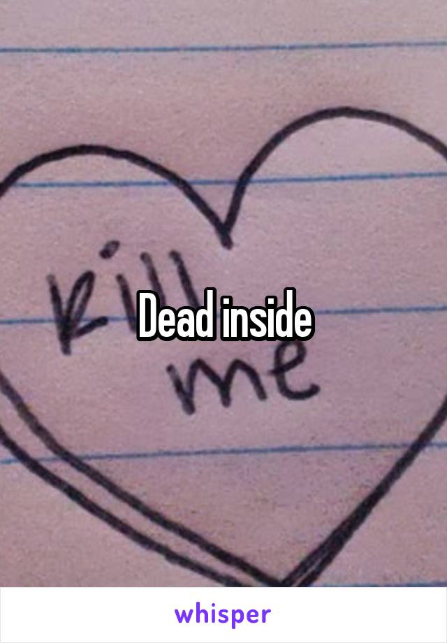 Dead inside