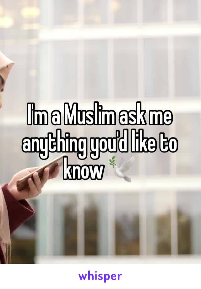 I'm a Muslim ask me anything you'd like to know 🕊