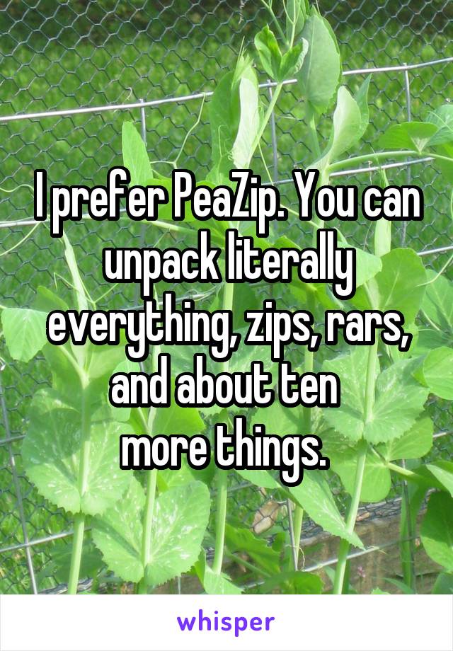 I prefer PeaZip. You can unpack literally everything, zips, rars, and about ten 
more things. 