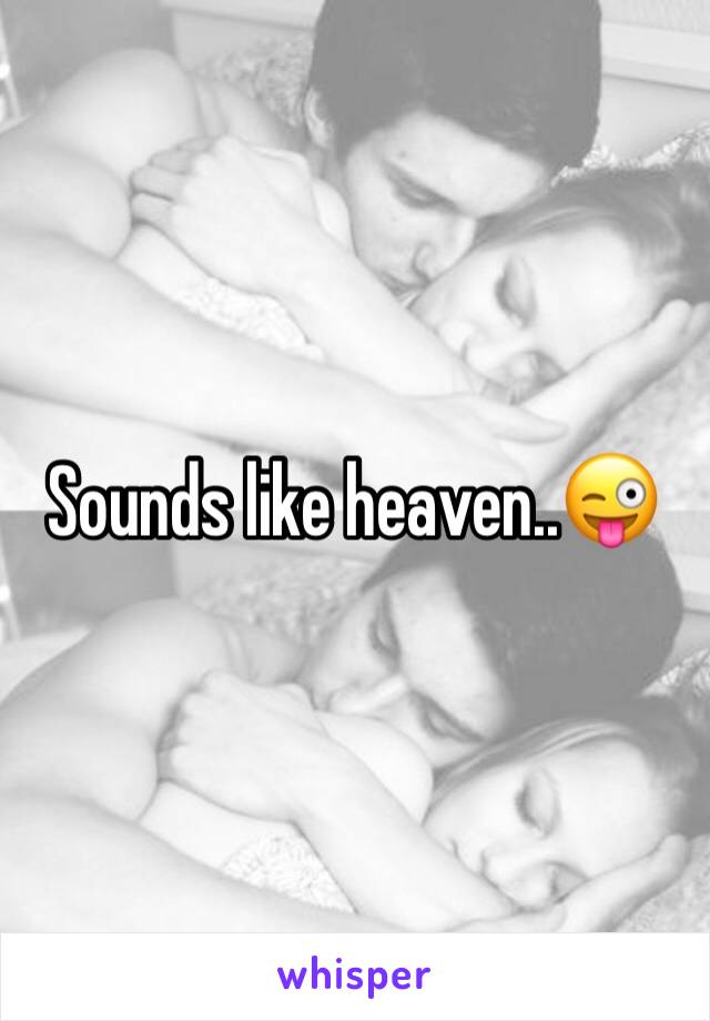 Sounds like heaven..😜
