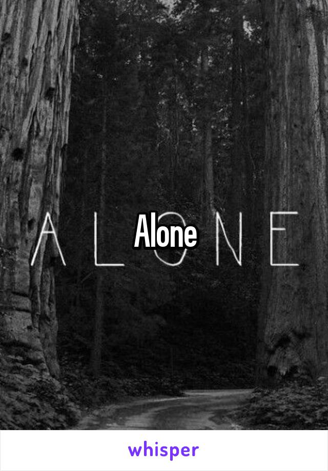 Alone