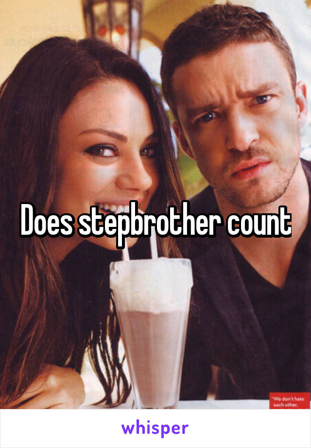 Does stepbrother count