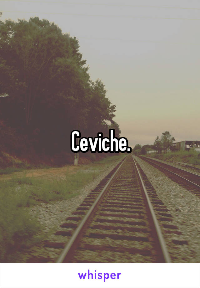 Ceviche.