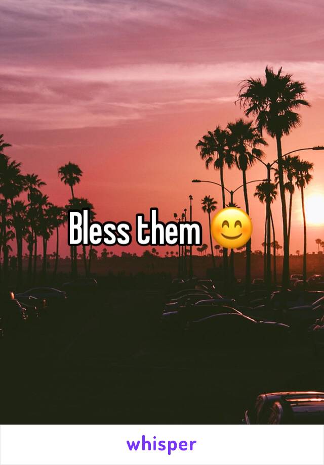 Bless them 😊