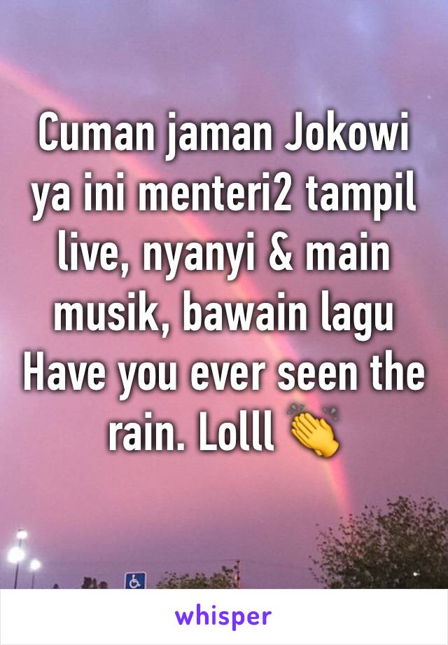 Cuman jaman Jokowi ya ini menteri2 tampil live, nyanyi & main musik, bawain lagu Have you ever seen the rain. Lolll 👏