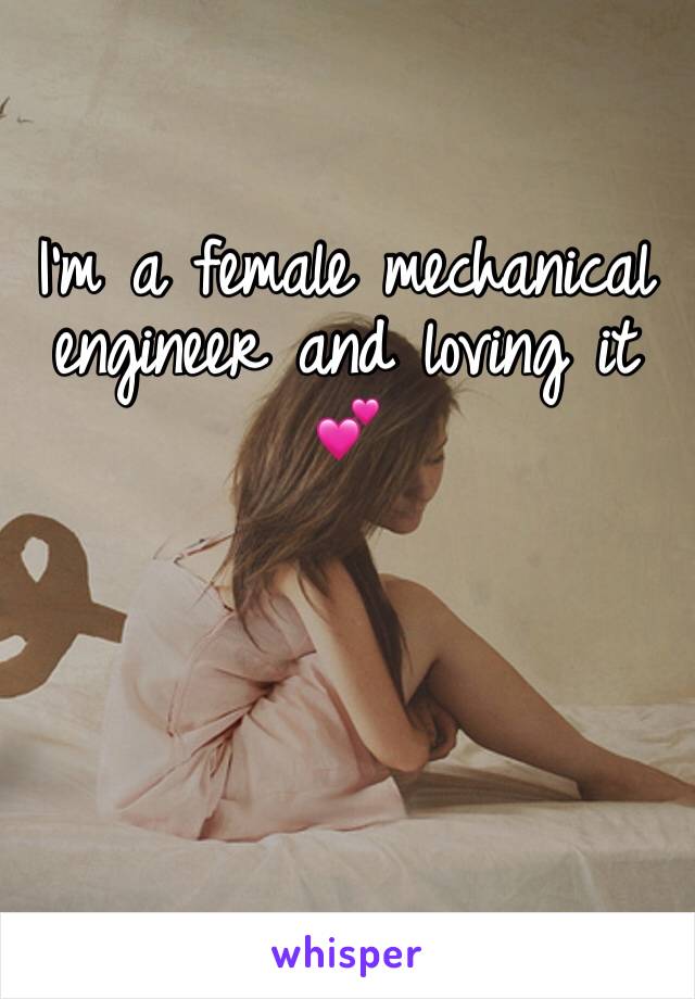 I’m a female mechanical engineer and loving it 💕