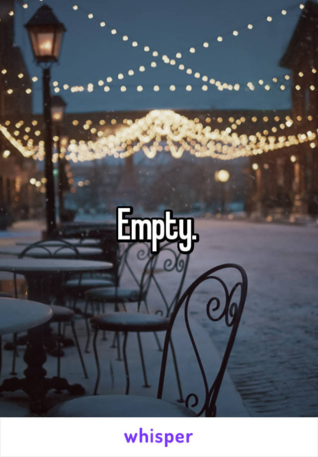 Empty. 