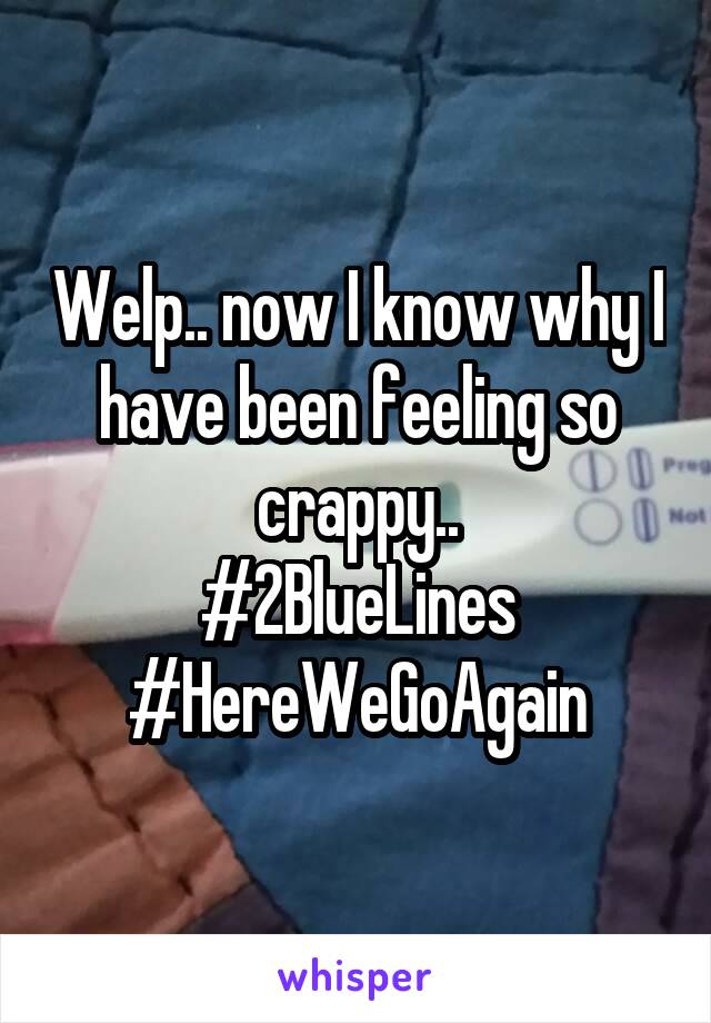 Welp.. now I know why I have been feeling so crappy..
#2BlueLines
#HereWeGoAgain